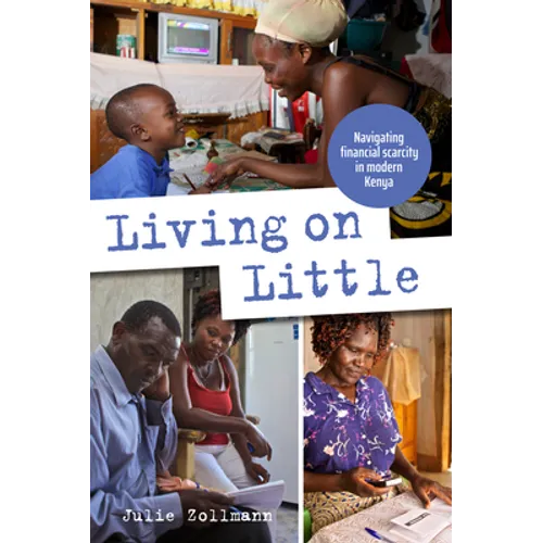Living on Little: Navigating Financial Scarcity in Modern Kenya - Hardcover