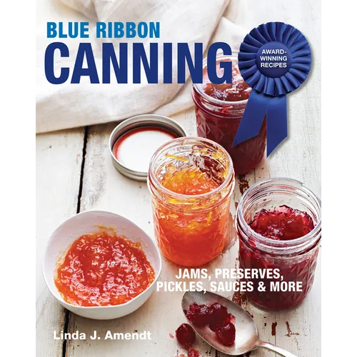 Blue Ribbon Canning: Award-Winning Recipes - Paperback