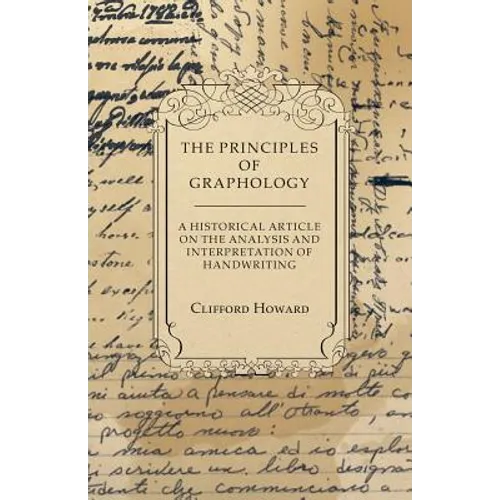 The Principles of Graphology - A Historical Article on the Analysis and Interpretation of Handwriting - Paperback