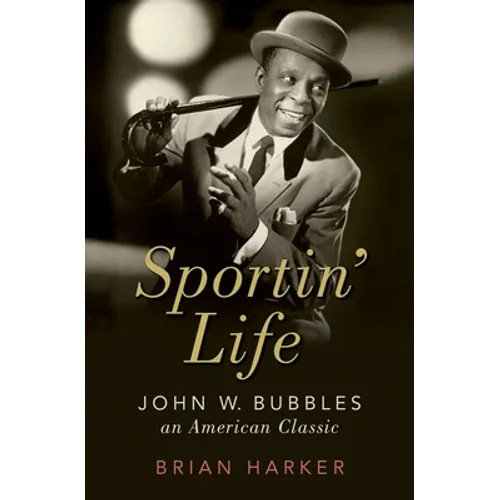 Sportin' Life: John W. Bubbles, an American Classic - Hardcover