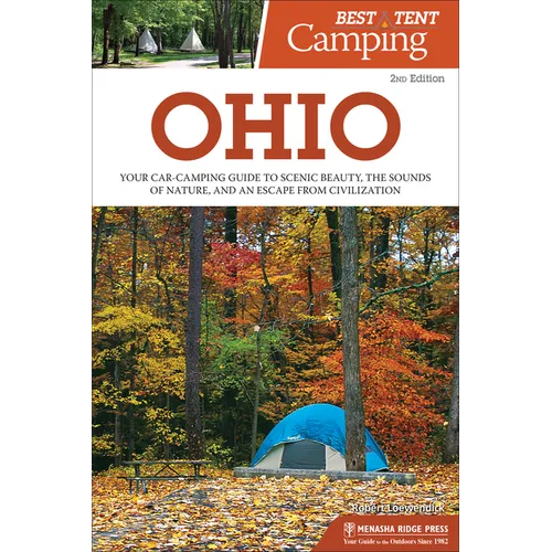 Best Tent Camping: Ohio: Your Car-Camping Guide to Scenic Beauty, the Sounds of Nature, and an Escape from Civilization - Paperback