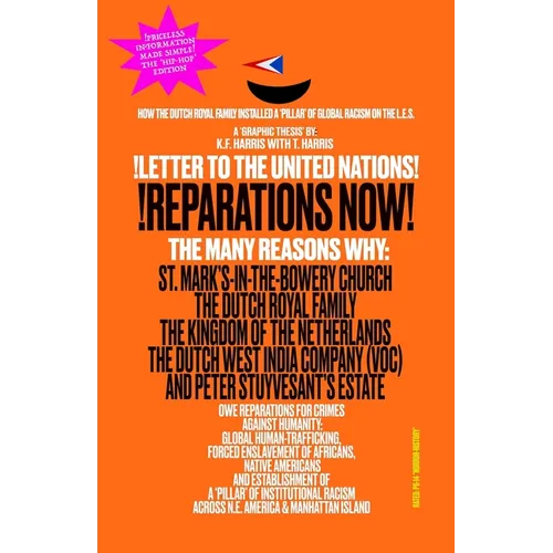 !LETTER TO THE UNITED NATIONS! !REPARATIONS NOW! The Many Reasons Why: St. Mark's-in-the-Bowery Church, The Dutch Royal Family, The Kingdom of the Net - Paperback