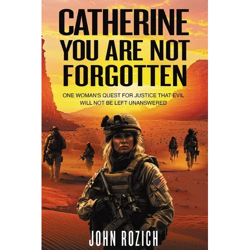 Catherine, You Are Not Forgotten: One Woman's Quest for Justice That Evil Will Not Be Left Unanswered - Paperback