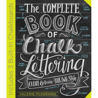 The Complete Book of Chalk Lettering: Create and Develop Your Own Style - Includes 3 Built-In Chalkboards - Hardcover