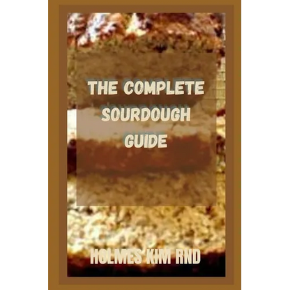 The Complete Sourdough Guide - Paperback