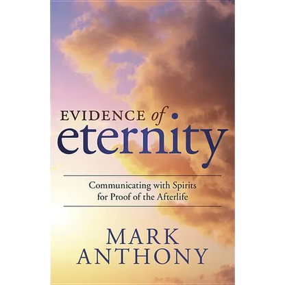 Evidence of Eternity: Communicating with Spirits for Proof of the Afterlife - Paperback