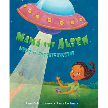 Mamá the Alien / Mamá La Extraterrestre - Hardcover