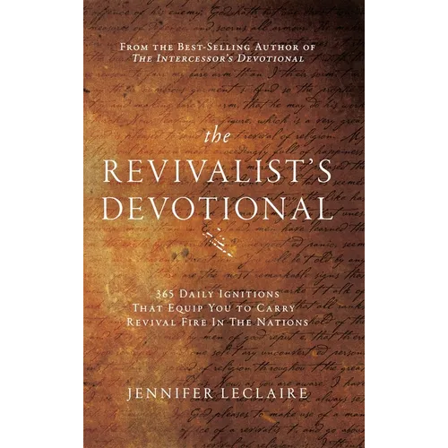 The Revivalist's Devotional: 365 Daily Ignitions That Equip You to Carry Revival Fire in the Nations - Hardcover