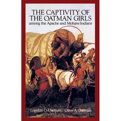 The Captivity of the Oatman Girls Among the Apache and Mohave Indians - Paperback