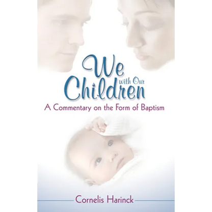 We with Our Children: A Commentary on the Form of Baptism - Paperback