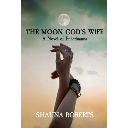 The Moon God's Wife: A Novel of Enheduanna - Paperback