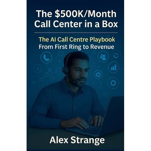 The Hybrid Call Center OS - AI Call-Center Growth Blueprint - From First Ring to Revenue - Paperback