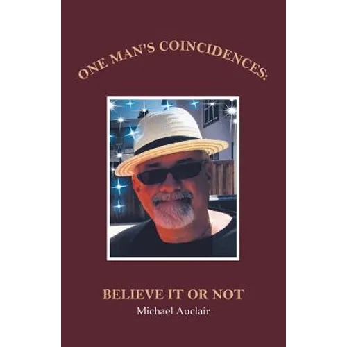 One Man's Coincidences: Believe It or Not - Paperback