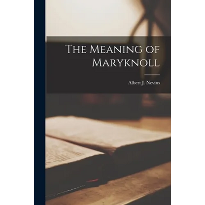 The Meaning of Maryknoll - Paperback