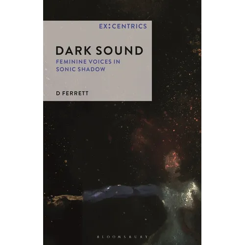 Dark Sound: Feminine Voices in Sonic Shadow - Paperback