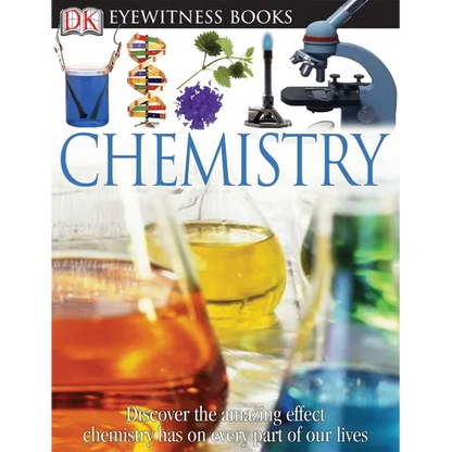 DK Eyewitness Books: Chemistry: Discover the Amazing Effect Chemistry Has on Every Part of Our Lives - Hardcover