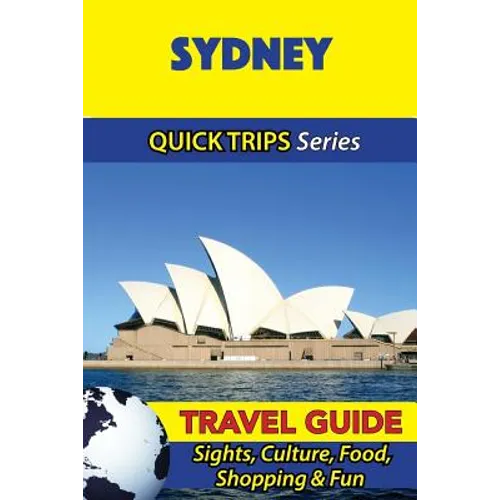 Sydney Travel Guide (Quick Trips Series): Sights, Culture, Food, Shopping & Fun - Paperback