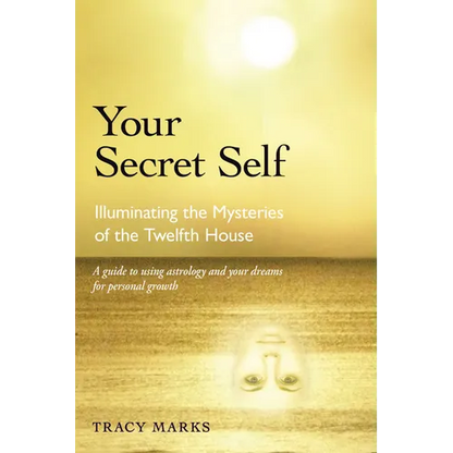 Your Secret Self: Illuminating the Mysteries of the Twelfth House - Paperback