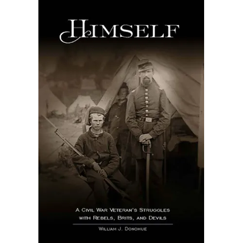 Himself:: A Civil War Soldier's Battles with Rebels, Brits and Devils, an Historic Novel - Paperback