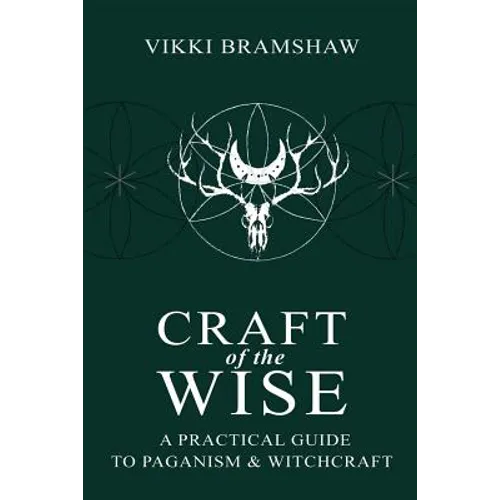 Craft of the Wise: A Practical Guide to Paganism & Witchcraft - Paperback