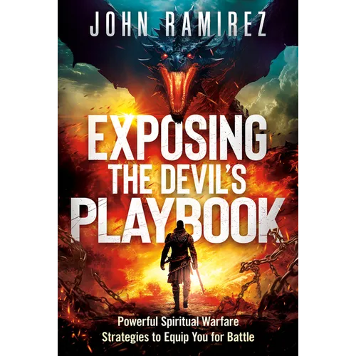 Exposing the Devil's Playbook: Powerful Spiritual Warfare Strategies to Equip You for Battle - Paperback