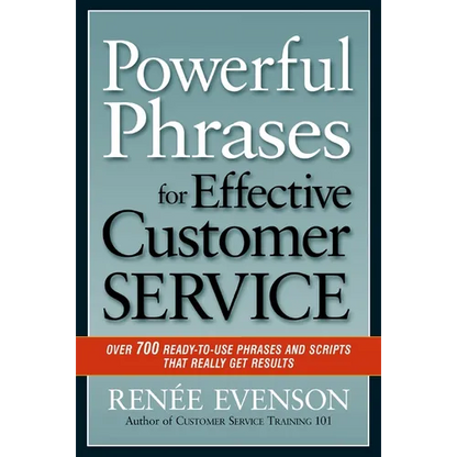 The Powerful Phrases for Effective Customer Service: Over 700 Ready-to-Use Phrases and Scripts That Really Get Results - Paperback