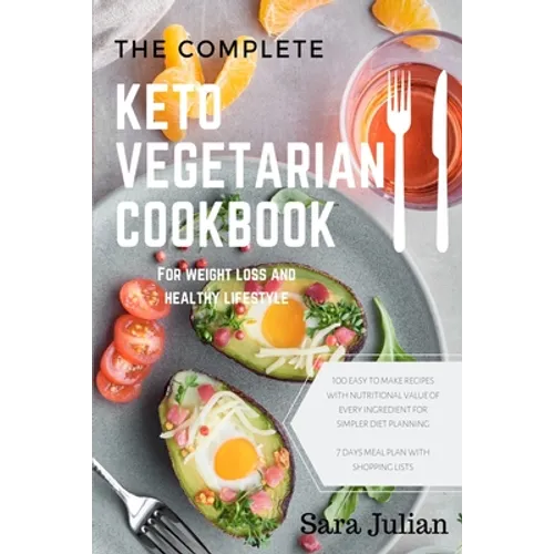 The Complete Keto Vegetarian Cookbook: 100 easy to make recipes nutritional value of every ingredients for simpler diet planning includes 7 days meal - Paperback