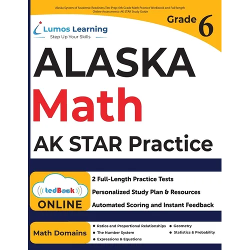 Alaska System of Academic Readiness Test Prep: 6th Grade Math Practice Workbook and Full-length Online Assessments: AK STAR Study Guide - Paperback