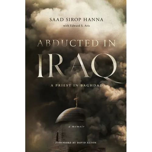 Abducted in Iraq: A Priest in Baghdad - Hardcover
