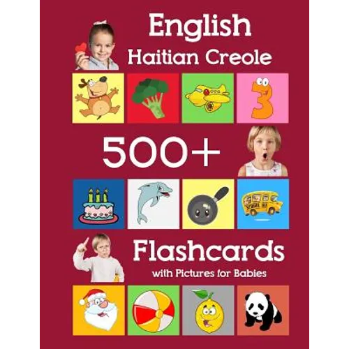 English Haitian Creole 500 Flashcards with Pictures for Babies: Learning homeschool frequency words flash cards for child toddlers preschool kindergar - Paperback