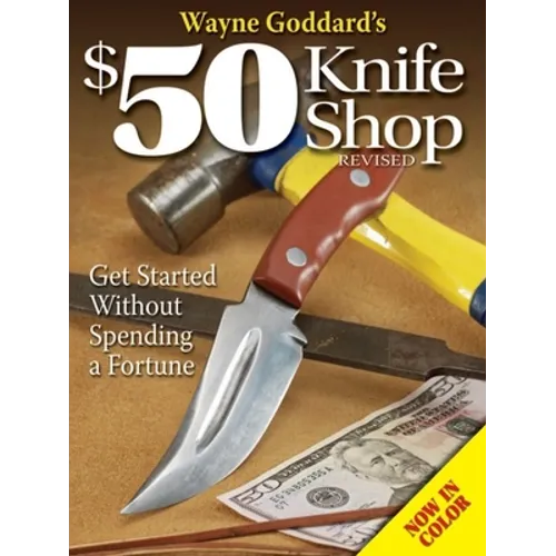 Wayne Goddard's $50 Knife Shop, Revised - Paperback