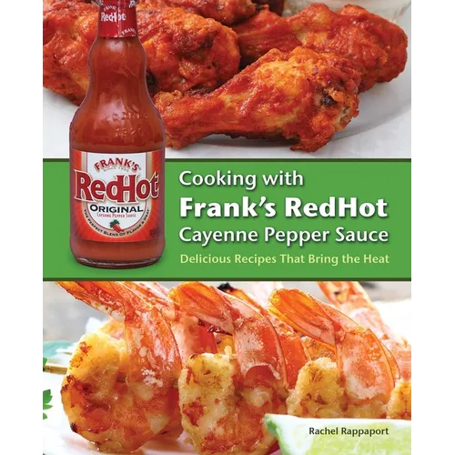 Cooking with Frank's Redhot Cayenne Pepper Sauce: Delicious Recipes That Bring the Heat - Paperback