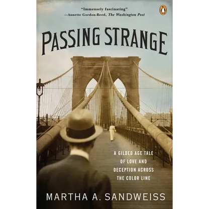 Passing Strange: A Gilded Age Tale of Love and Deception Across the Color Line - Paperback