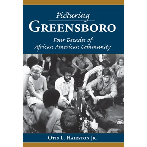 Picturing Greensboro: Four Decades of African American Community - Paperback