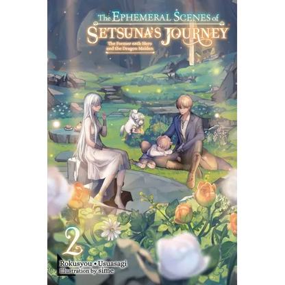The Ephemeral Scenes of Setsuna's Journey, Vol. 2 (Light Novel): The Former 68th Hero and the Dragon Maiden Volume 2 - Paperback