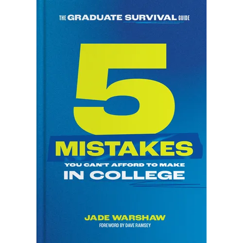 The Graduate Survival Guide: 5 Mistakes You Can't Afford to Make in College - Hardcover
