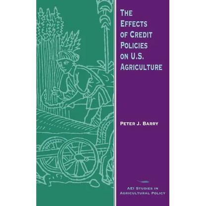 The Effects of Credit Policies on U.S. Agriculture - Paperback