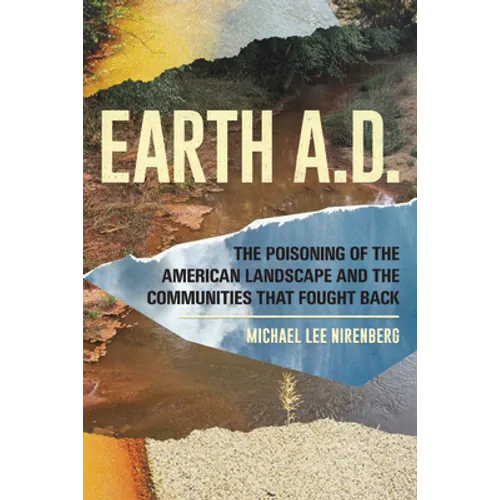 Earth A.D. the Poisoning of the American Landscape and the Communities That Fought Back - Paperback