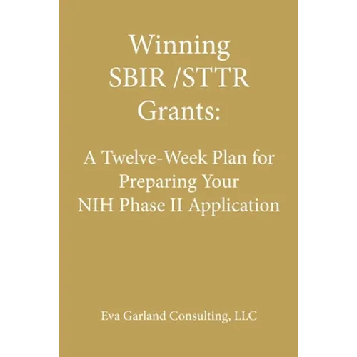 Winning SBIR/STTR Grants: A Twelve-Week Plan for Preparing Your NIH Phase II Application - Paperback
