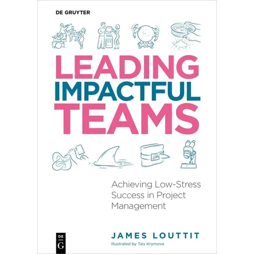 Leading Impactful Teams: Achieving Low-Stress Success in Project Management - Paperback