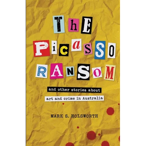The Picasso Ransom: and other stories about art and crime in Australia - Paperback