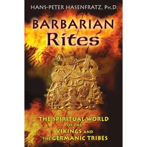 Barbarian Rites: The Spiritual World of the Vikings and the Germanic Tribes - Paperback