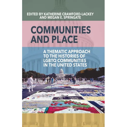 Communities and Place: A Thematic Approach to the Histories of LGBTQ Communities in the United States - Paperback