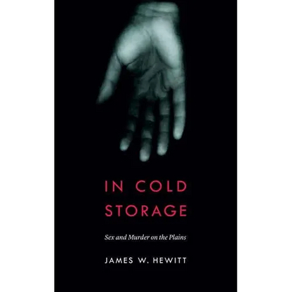In Cold Storage: Sex and Murder on the Plains - Paperback
