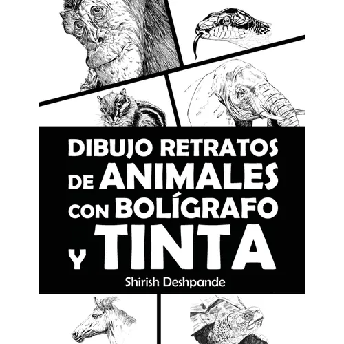 Dibujo retratos de animales con bolígrafo y tinta: Aprende a dibujar animados retratos de tus animales favoritos en 20 ejercicios paso a paso - Paperback