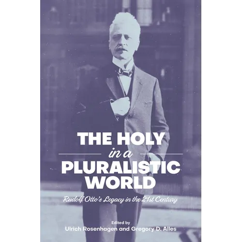 The Holy in a Pluralistic World: Rudolf Otto's Legacy in the 21st Century - Hardcover