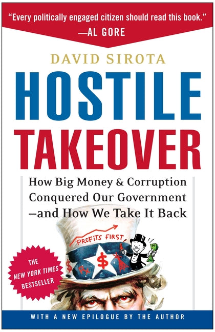 Hostile Takeover: How Big Money & Corruption Conquered Our Government--And How We Take It Back - Paperback
