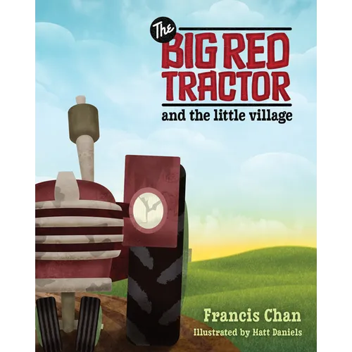 The Big Red Tractor and the Little Village - Hardcover