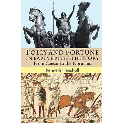 Folly and Fortune in Early British History: From Caesar to the Normans - Hardcover