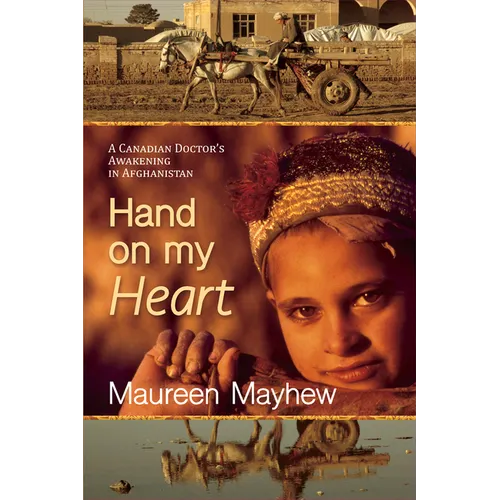 Hand on My Heart: A Canadian Doctor's Awakening in Afghanistan - Paperback